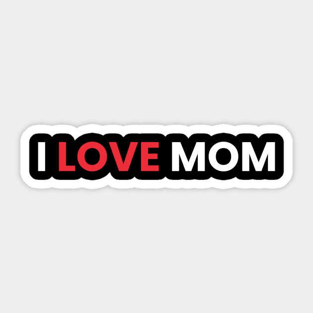 I LOVE MOM Sticker by FanDesignsCo